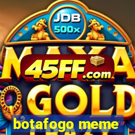 botafogo meme